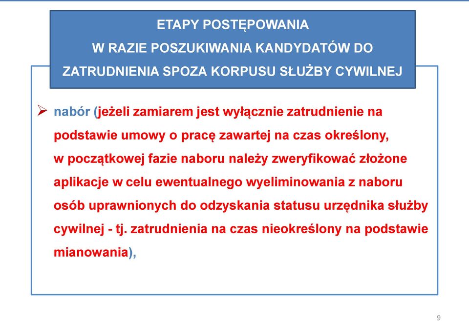 naboru należy zweryfikować złożone aplikacje w celu ewentualnego wyeliminowania z naboru osób uprawnionych do