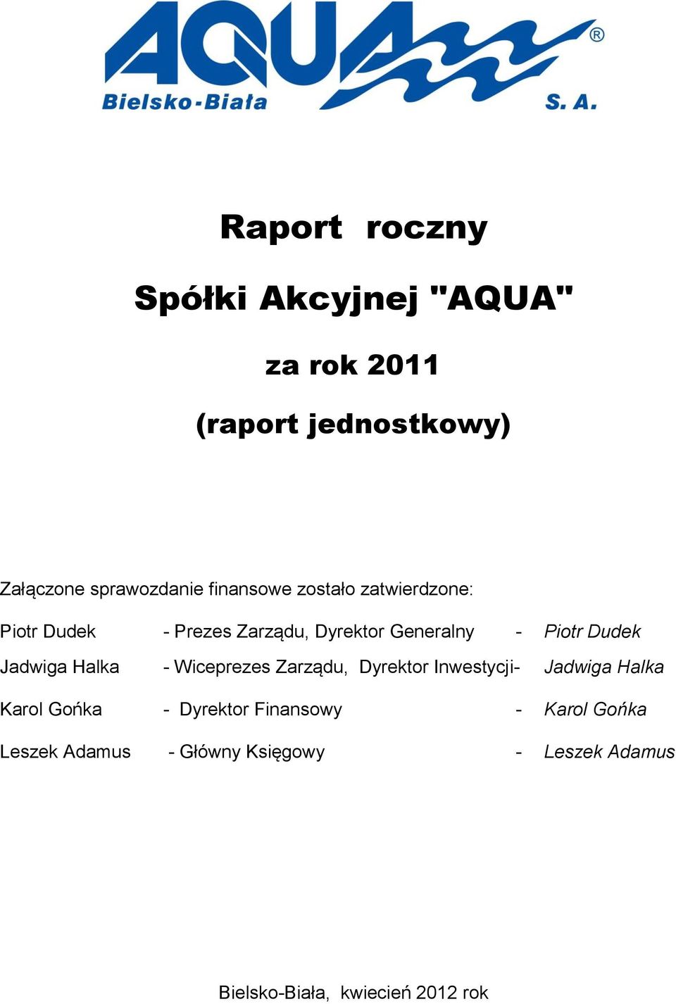 Jadwiga Halka - Wiceprezes Zarządu, Dyrektor Inwestycji- Jadwiga Halka Karol Gońka - Dyrektor