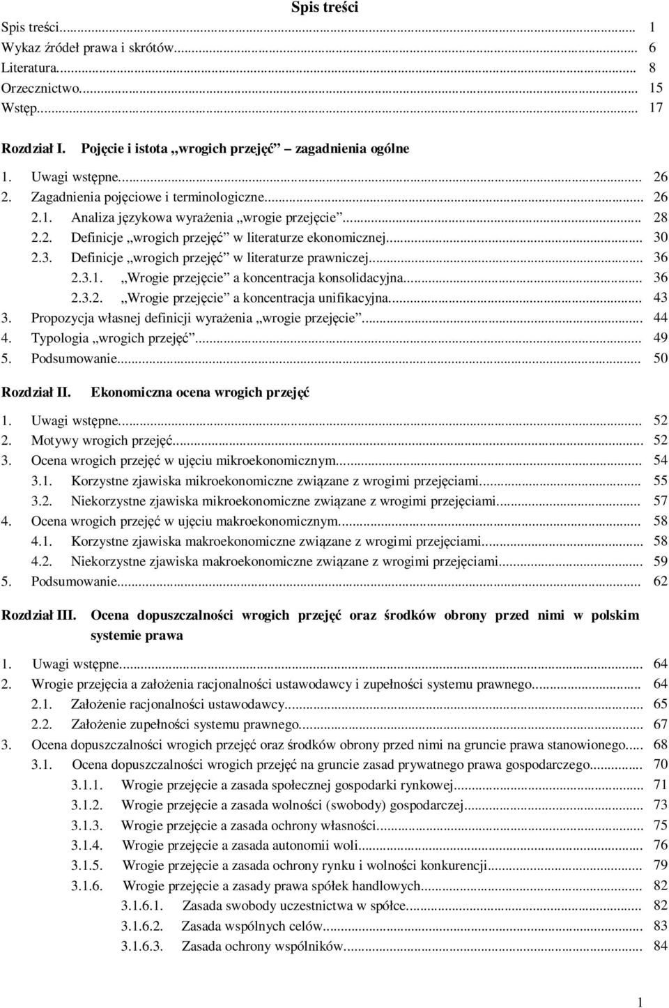 2.3. Definicje wrogich przejęć w literaturze prawniczej... 36 2.3.1. Wrogie przejęcie a koncentracja konsolidacyjna... 36 2.3.2. Wrogie przejęcie a koncentracja unifikacyjna... 43 3.