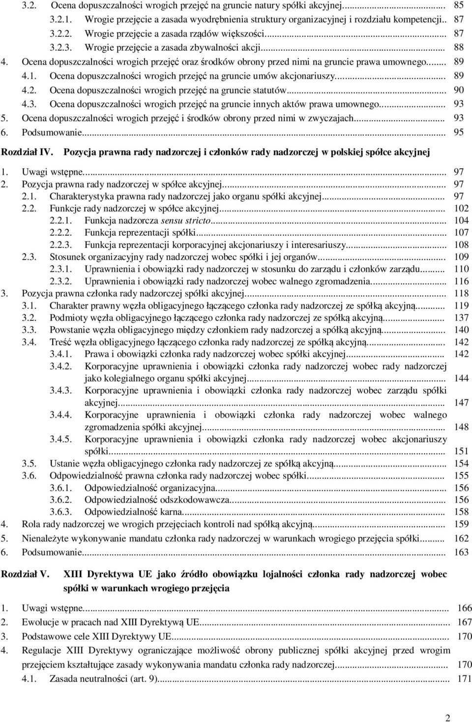 Ocena dopuszczalności wrogich przejęć na gruncie umów akcjonariuszy... 89 4.2. Ocena dopuszczalności wrogich przejęć na gruncie statutów... 90 4.3.