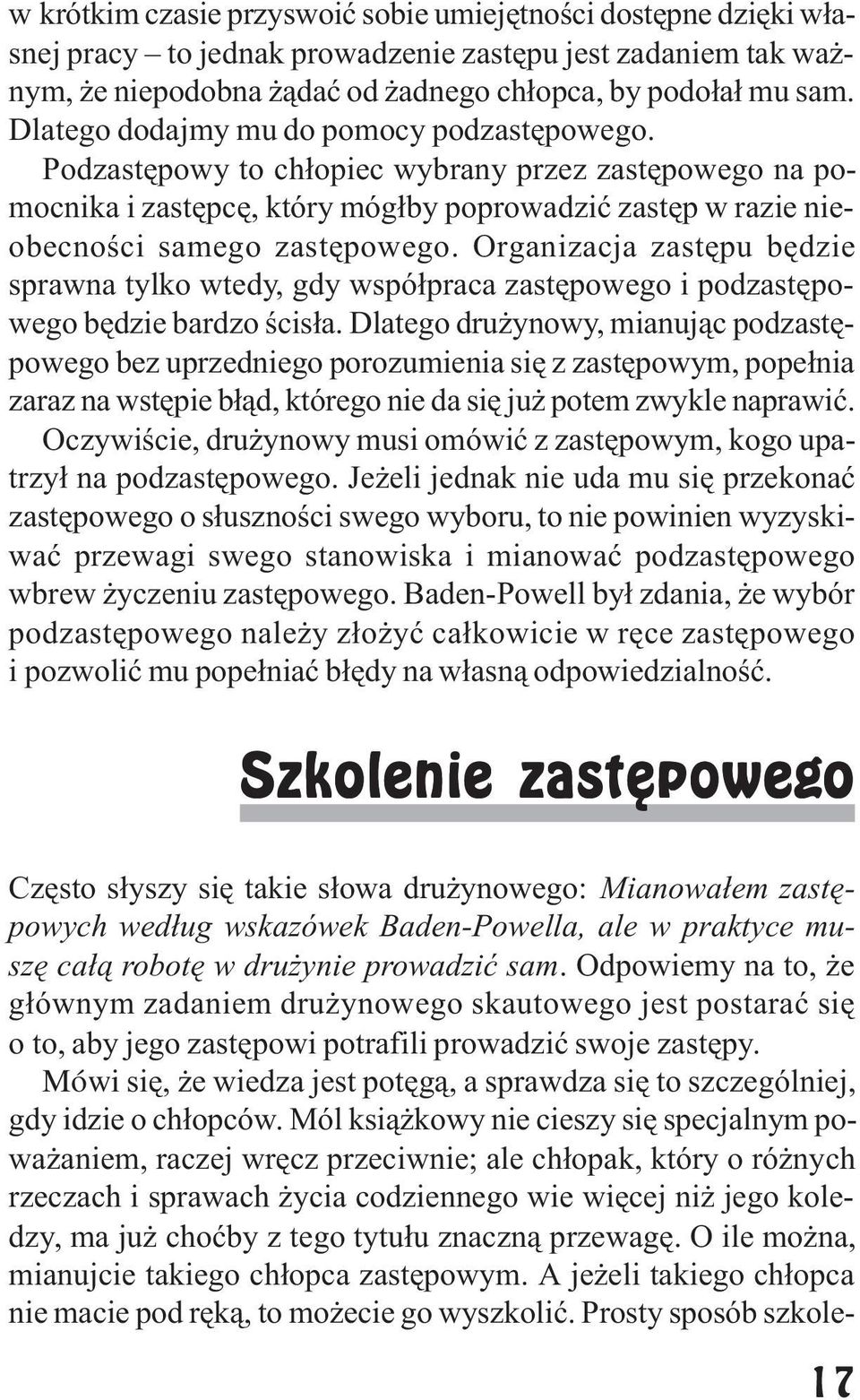 Organizacja zastêpu bêdzie sprawna tylko wtedy, gdy wspó³praca zastêpowego i podzastêpowego bêdzie bardzo œcis³a.