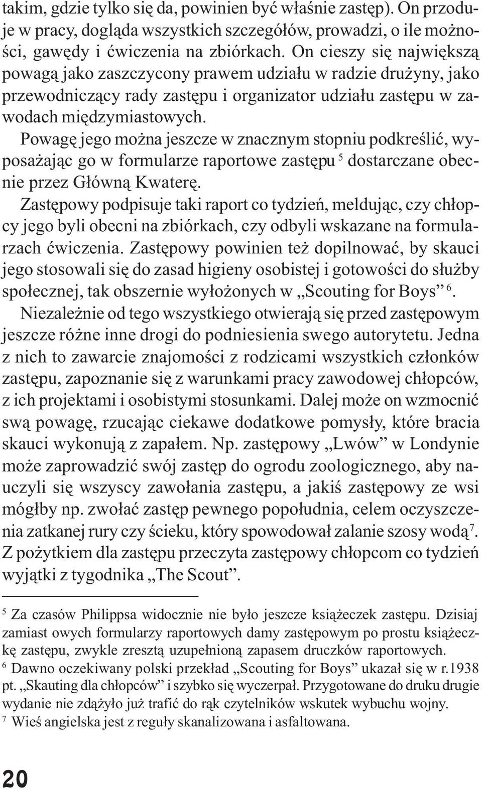 Powagê jego mo na jeszcze w znacznym stopniu podkreœliæ, wyposa aj¹c go w formularze raportowe zastêpu 5 dostarczane obecnie przez G³ówn¹ Kwaterê.