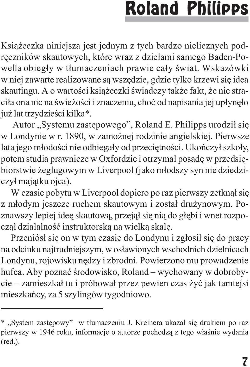 A o wartoœci ksi¹ eczki œwiadczy tak e fakt, e nie straci³a ona nic na œwie oœci i znaczeniu, choæ od napisania jej up³ynê³o ju lat trzydzieœci kilka*. Autor Systemu zastêpowego, Roland E.