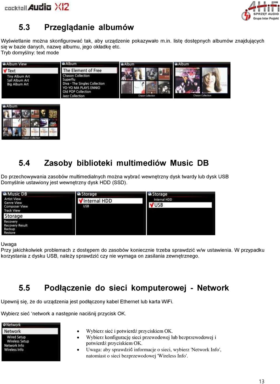 4 Zasoby biblioteki multimediów Music DB Do przechowywania zasobów multimedialnych można wybrać wewnętrzny dysk twardy lub dysk USB Domyślnie ustawiony jest wewnętrzny dysk HDD (SSD).