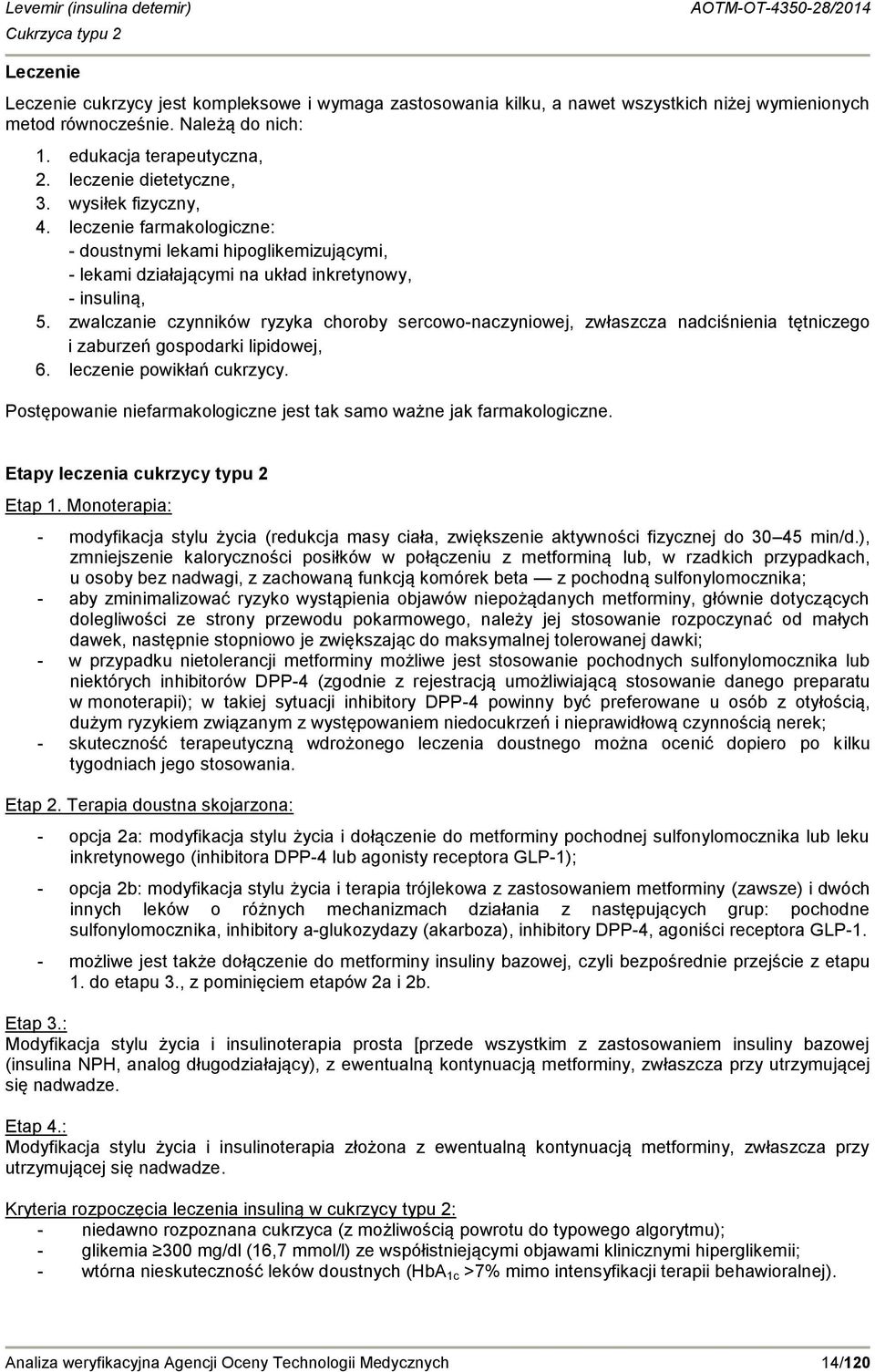 zwalczanie czynników ryzyka choroby sercowo-naczyniowej, zwłaszcza nadciśnienia tętniczego i zaburzeń gospodarki lipidowej, 6. leczenie powikłań cukrzycy.