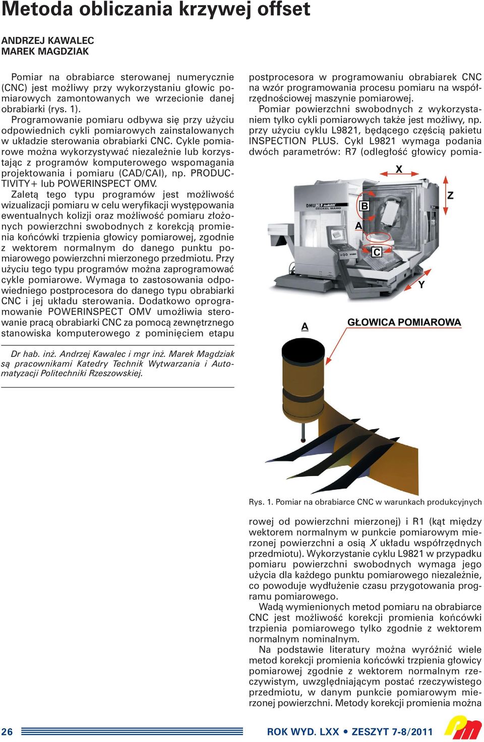 Cykle pomiarowe mo na wykorzystywaç niezale nie lub korzystajàc z programów komputerowego wspomagania projektowania i pomiaru (CAD/CAI), np. PRODUC- TIVITY+ lub POWERINSPECT OMV.