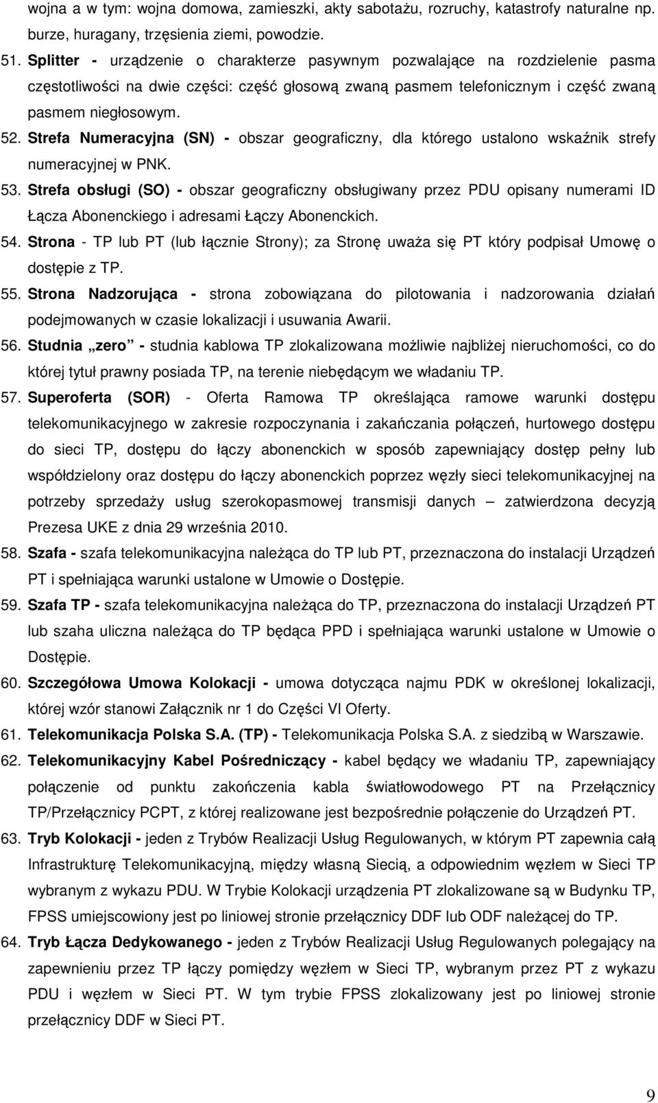 Strefa Numeracyjna (SN) - obszar geograficzny, dla którego ustalono wskaźnik strefy numeracyjnej w PNK. 53.