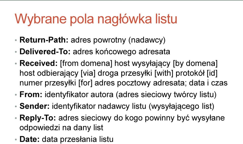 pocztowy adresata; data i czas From: identyfikator autora (adres sieciowy twórcy listu) Sender: identyfikator nadawcy listu