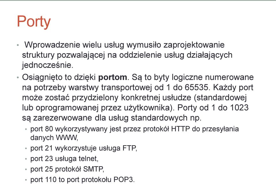 Każdy port może zostać przydzielony konkretnej usłudze (standardowej lub oprogramowanej przez użytkownika).