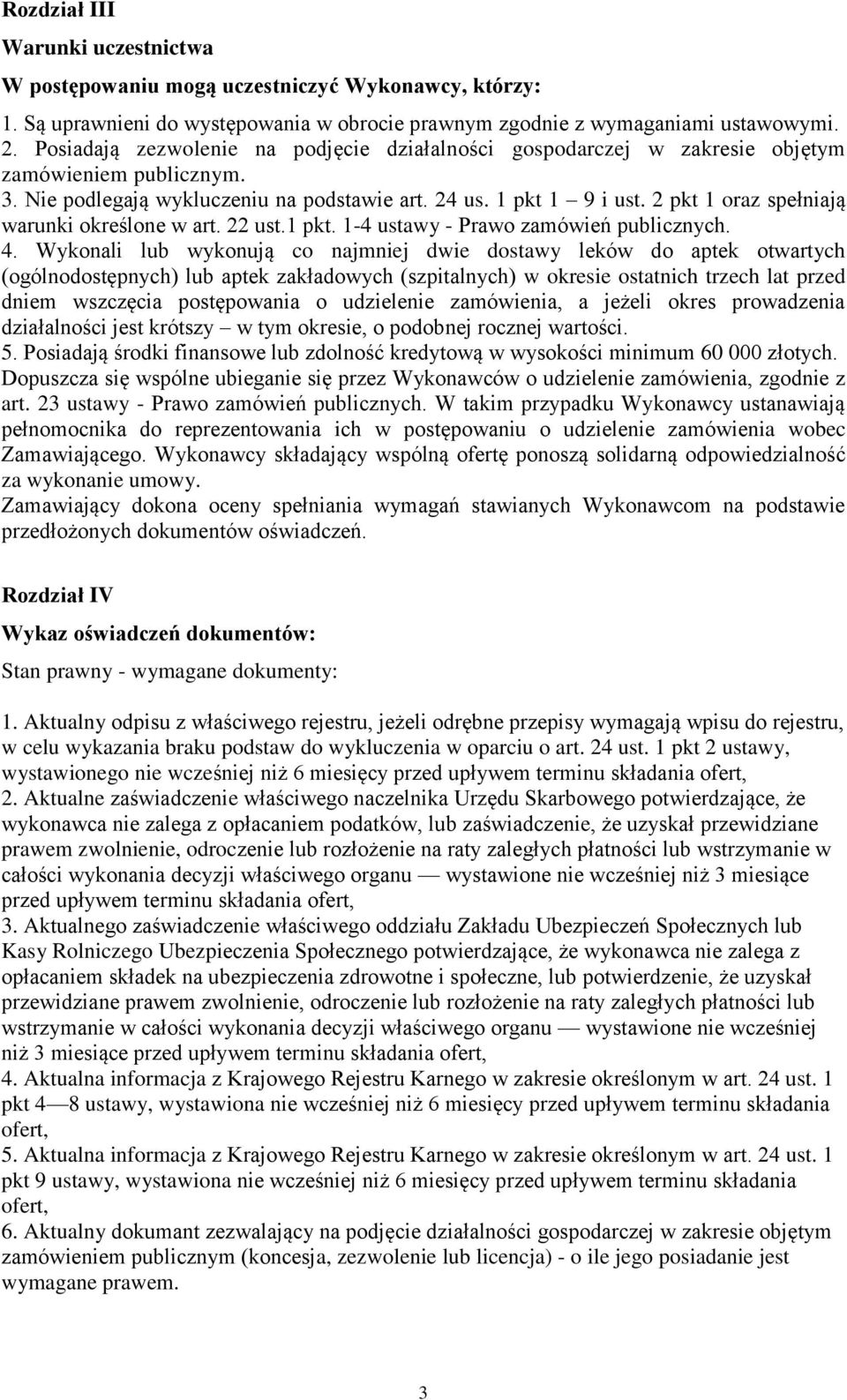 2 pkt 1 oraz spełniają warunki określone w art. 22 ust.1 pkt. 1-4 ustawy - Prawo zamówień publicznych. 4.