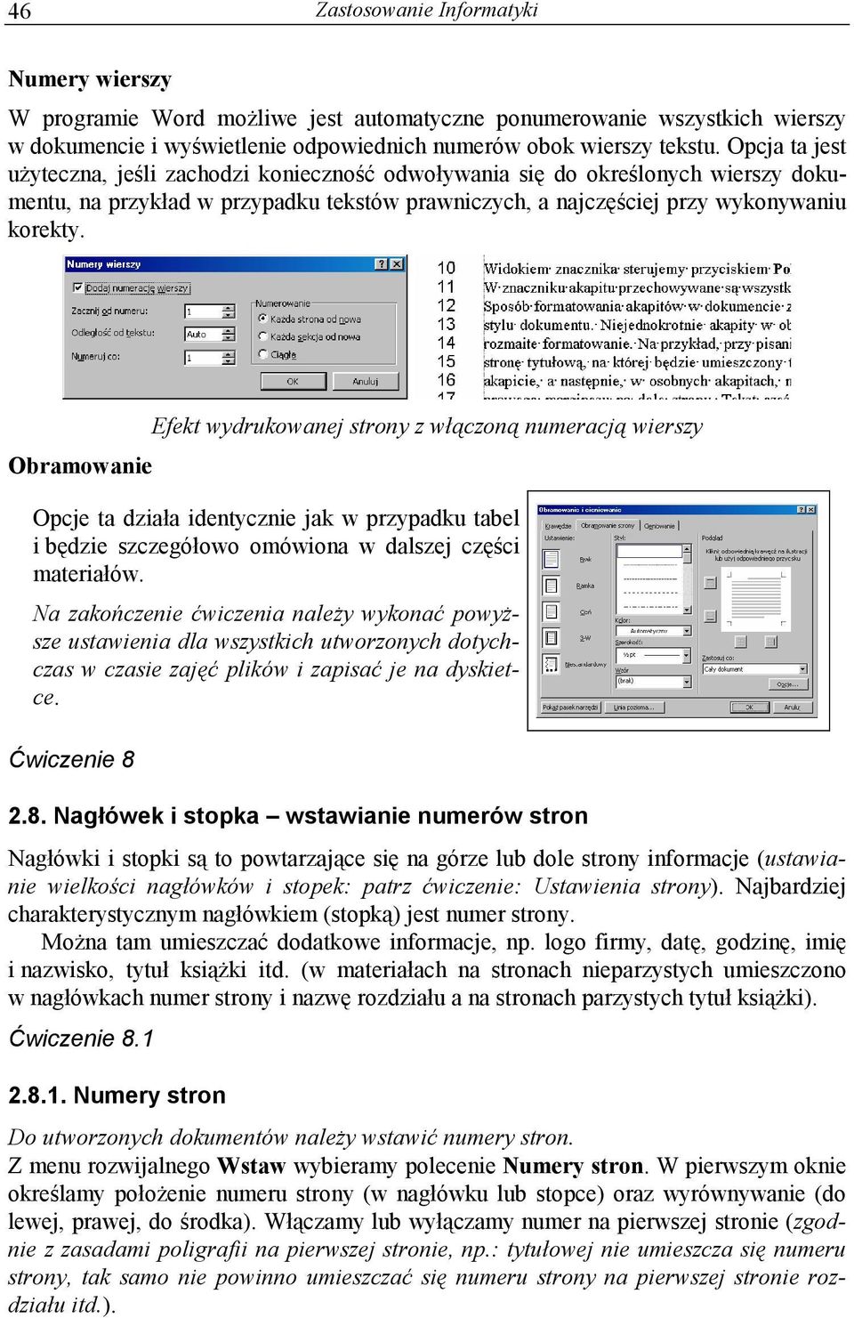 Obramowanie Efekt wydrukowanej strony z włączoną numeracją wierszy Opcje ta działa identycznie jak w przypadku tabel i będzie szczegółowo omówiona w dalszej części materiałów.