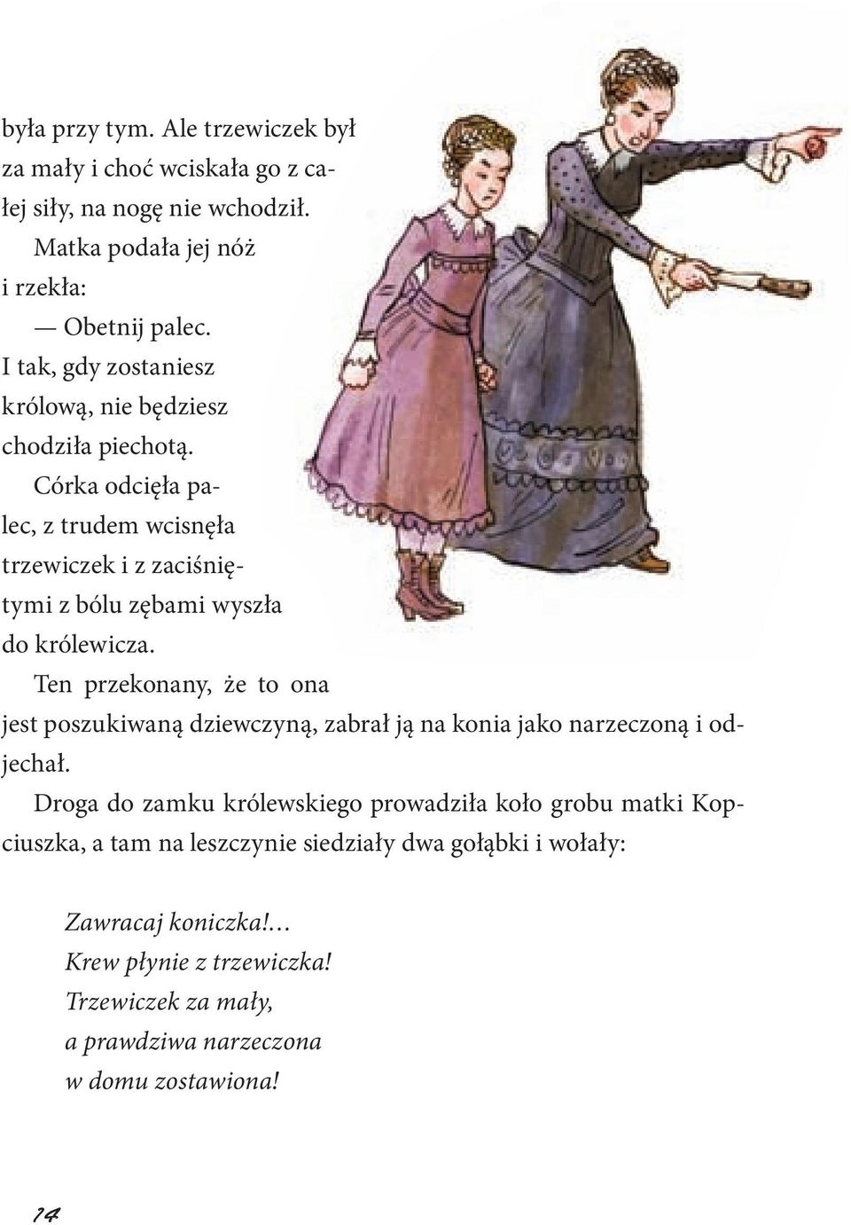 Córka odcięła palec, z trudem wcisnęła trzewiczek i z zaciśniętymi z bólu zębami wyszła do królewicza.