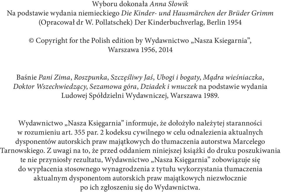 wieśniaczka, Doktor Wszechwiedzący, Sezamowa góra, Dziadek i wnuczek na podstawie wydania Ludowej Spółdzielni Wydawniczej, Warszawa 1989.