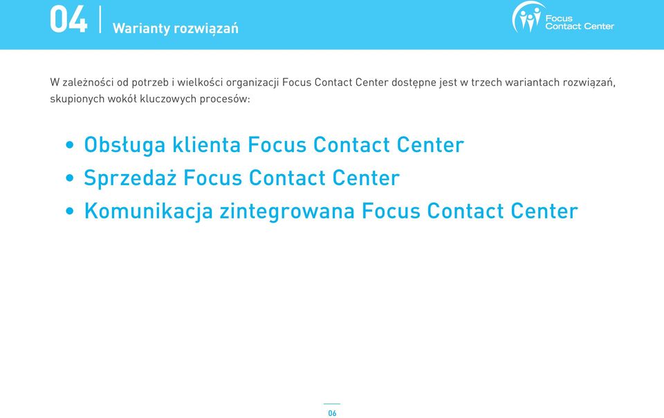 skupionych wokół kluczowych procesów: Obsługa klienta Focus Contact