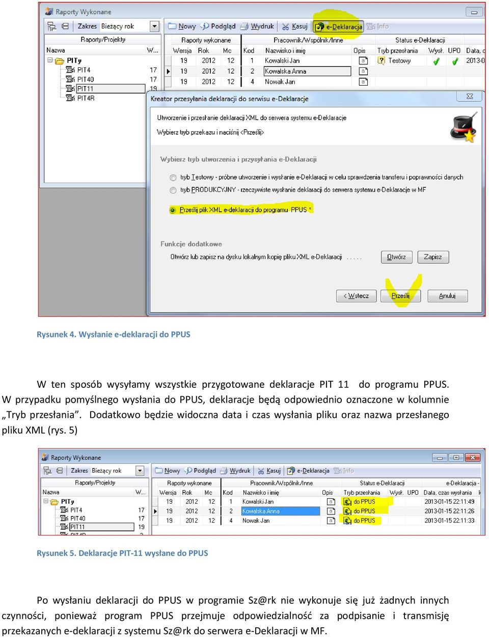 Dodatkowo będzie widoczna data i czas wysłania pliku oraz nazwa przesłanego pliku XML (rys. 5) Rysunek 5.