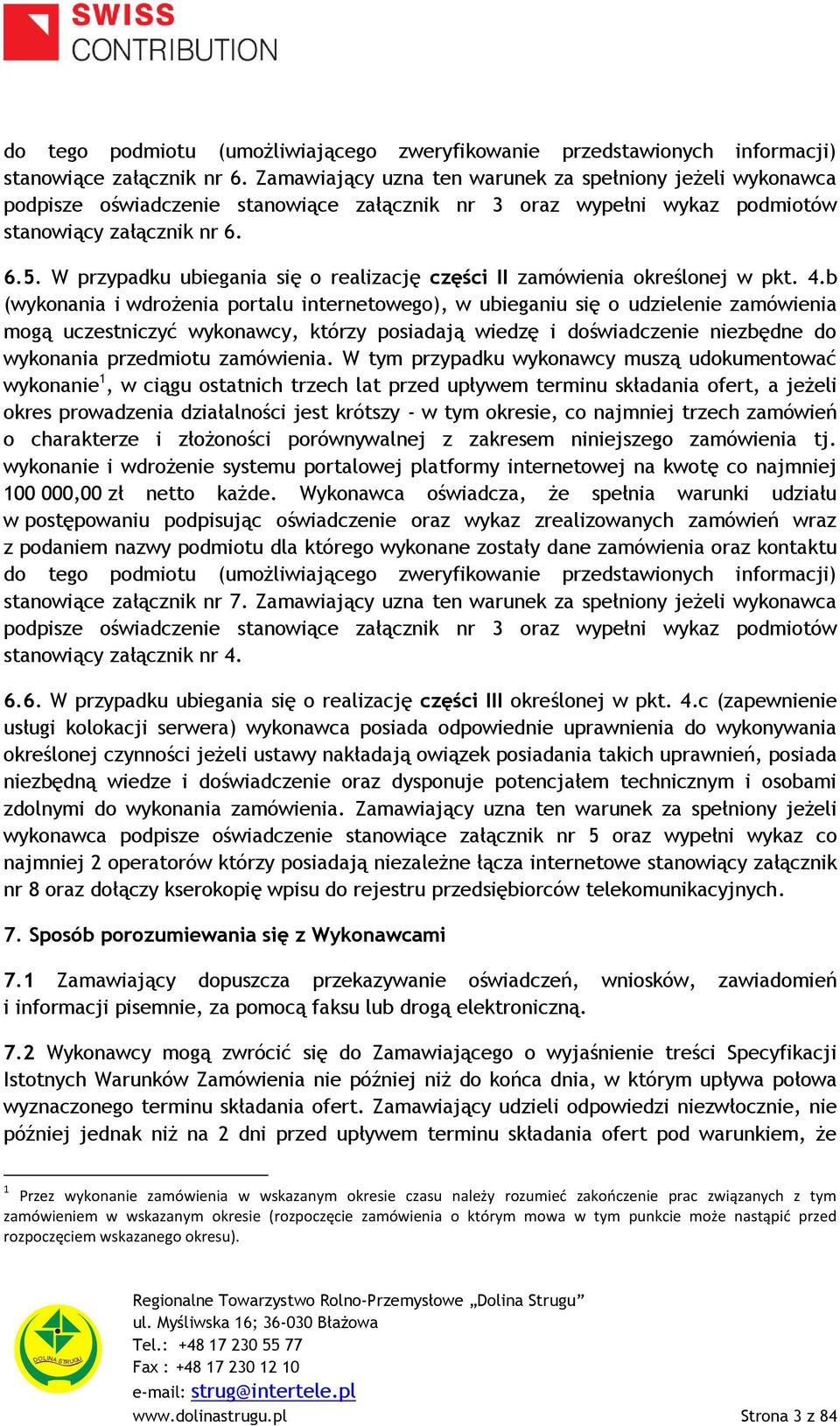 W przypadku ubiegania się o realizację części II zamówienia określonej w pkt. 4.