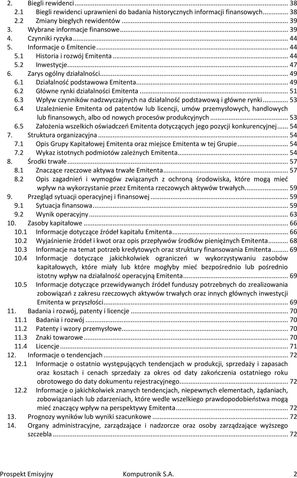 .. 51 6.3 Wpływ czynników nadzwyczajnych na działalność podstawową i główne rynki... 53 6.