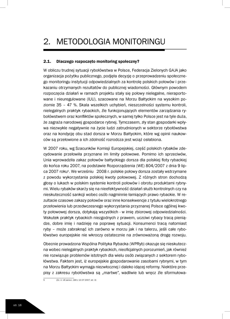 za kontrolę polskich połowów i przekazaniu otrzymanych rezultatów do publicznej wiadomości.