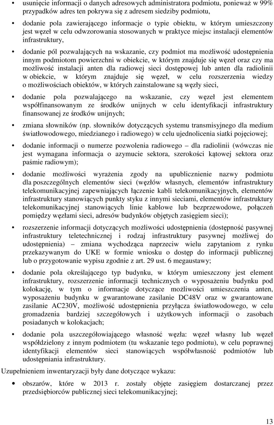 innym podmiotom powierzchni w obiekcie, w którym znajduje się węzeł oraz czy ma możliwość instalacji anten dla radiowej sieci dostępowej lub anten dla radiolinii w obiekcie, w którym znajduje się