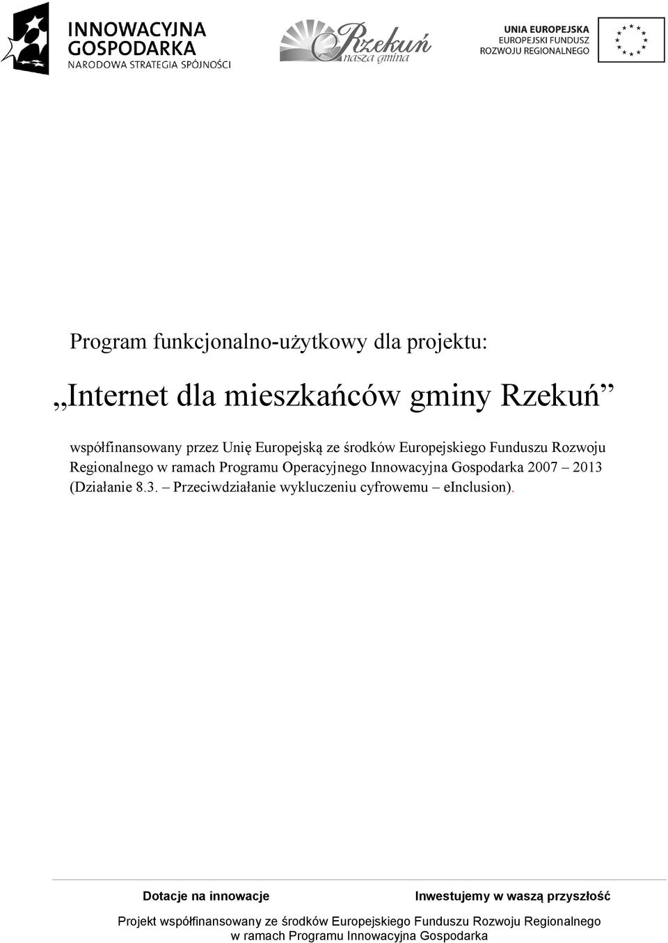 Funduszu Rozwoju Regionalnego w ramach Programu Operacyjnego Innowacyjna