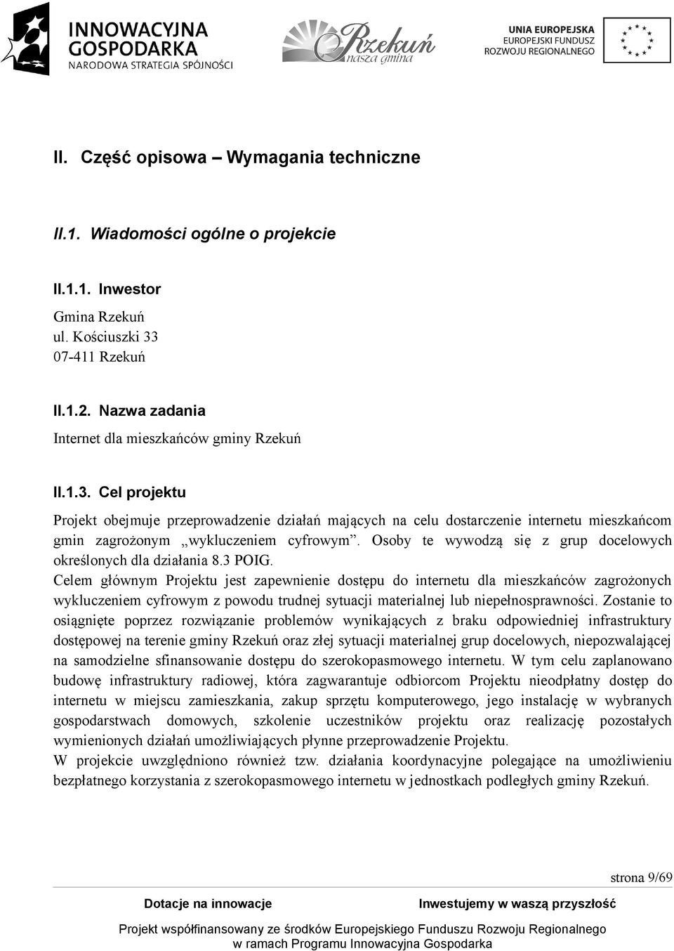 Osoby te wywodzą się z grup docelowych określonych dla działania 8.3 POIG.