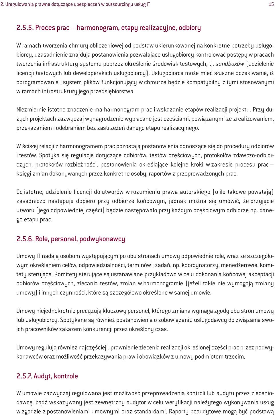 pozwalające usługobiorcy kontrolować postępy w pracach tworzenia infrastruktury systemu poprzez określenie środowisk testowych, tj.