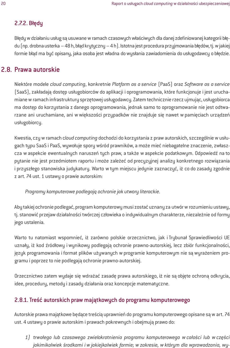 w jakiej formie błąd ma być opisany, jaka osoba jest władna do wysłania zawiadomienia do usługodawcy o błędzie. 2.8.