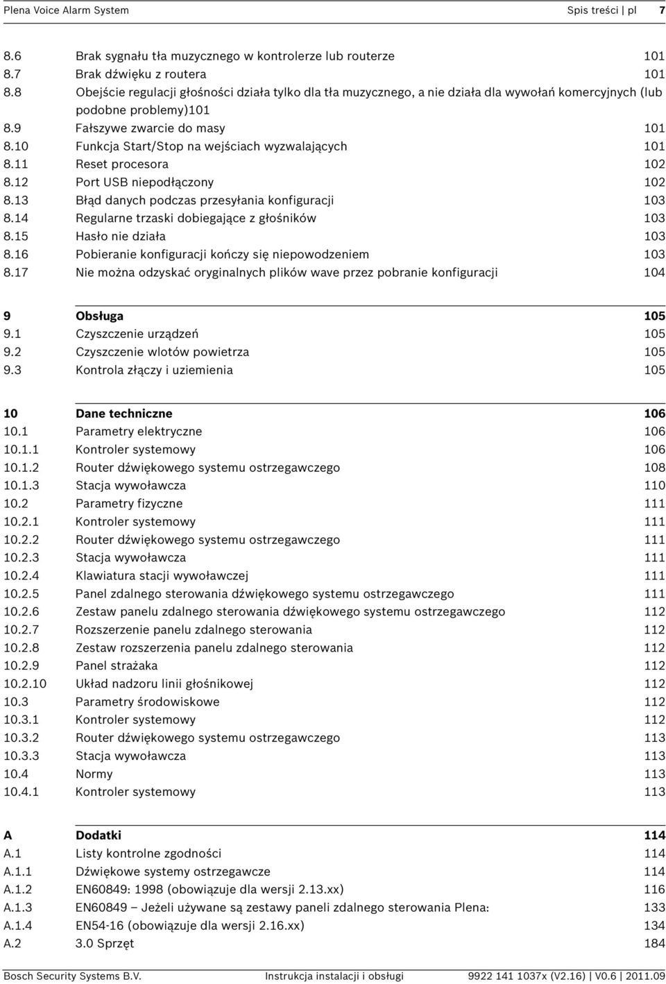 10 Funkcja Start/Stop na wejściach wyzwalających 101 8.11 Reset procesora 102 8.12 Port USB niepodłączony 102 8.13 Błąd danych podczas przesyłania konfiguracji 103 8.