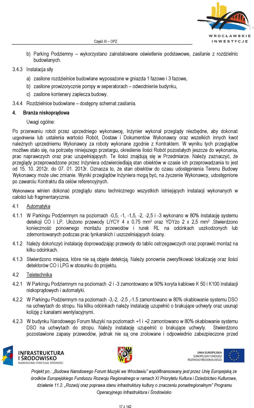 budowy. 3.4.4 Rozdzielnice budowlane dostępny schemat zasilania. 4.