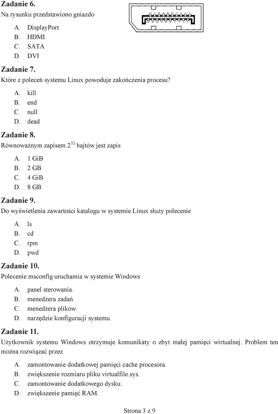 Polecenie msconfig uruchamia w systemie Windows A. panel sterowania. B. menedżera zadań. C. menedżera plików. D. narzędzie konfiguracji systemu. Zadanie 11.