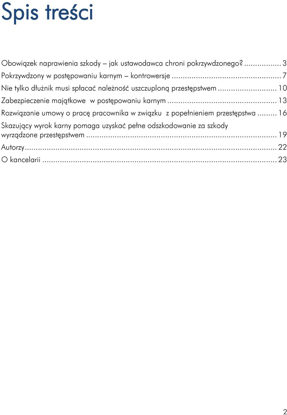 .. 7 Nie tylko dłużnik musi spłacać należność uszczuploną przestępstwem.