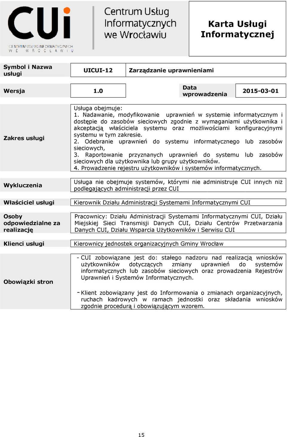 systemu w tym zakresie. 2. Odebranie uprawnień do systemu informatycznego lub zasobów sieciowych, 3.