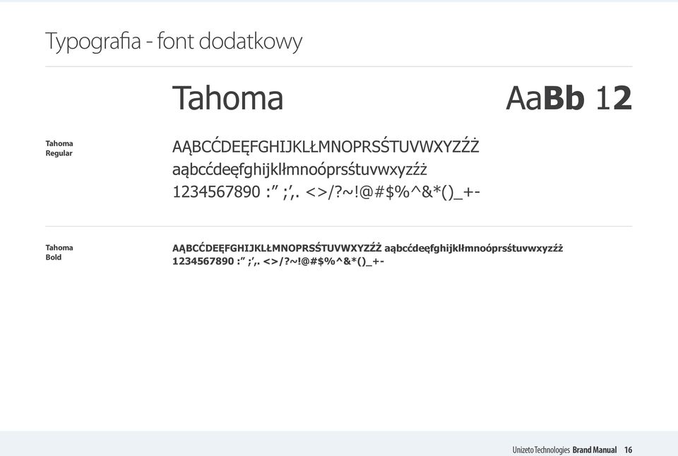 : ;,. <>/?~!@#$%^&*()_+- Tahoma Bold  : ;,. <>/?~!@#$%^&*()_+- Unizeto Technologies Brand Manual 16