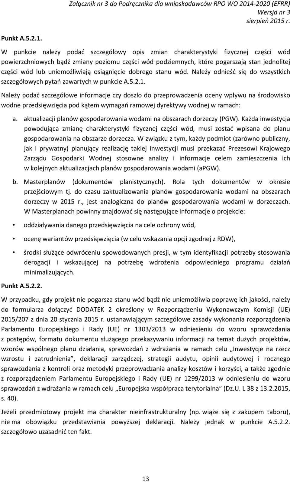 uniemożliwiają osiągnięcie dobrego stanu wód. Należy odnieść się do wszystkich szczegółowych pytań zawartych w punkcie A.5.2.1.