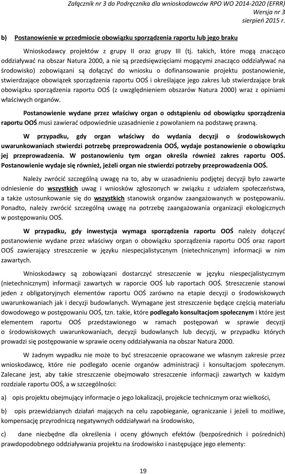 postanowienie, stwierdzające obowiązek sporządzenia raportu OOŚ i określające jego zakres lub stwierdzające brak obowiązku sporządzenia raportu OOŚ (z uwzględnieniem obszarów Natura 2000) wraz z