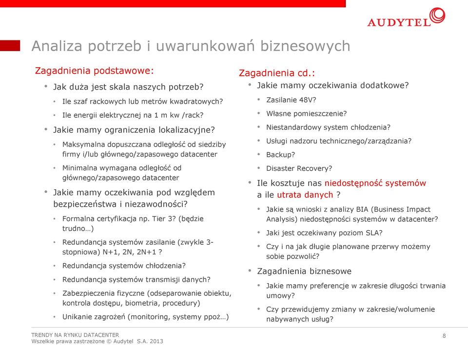 Maksymalna dopuszczana odległość od siedziby firmy i/lub głównego/zapasowego datacenter Minimalna wymagana odległość od głównego/zapasowego datacenter Jakie mamy oczekiwania pod względem