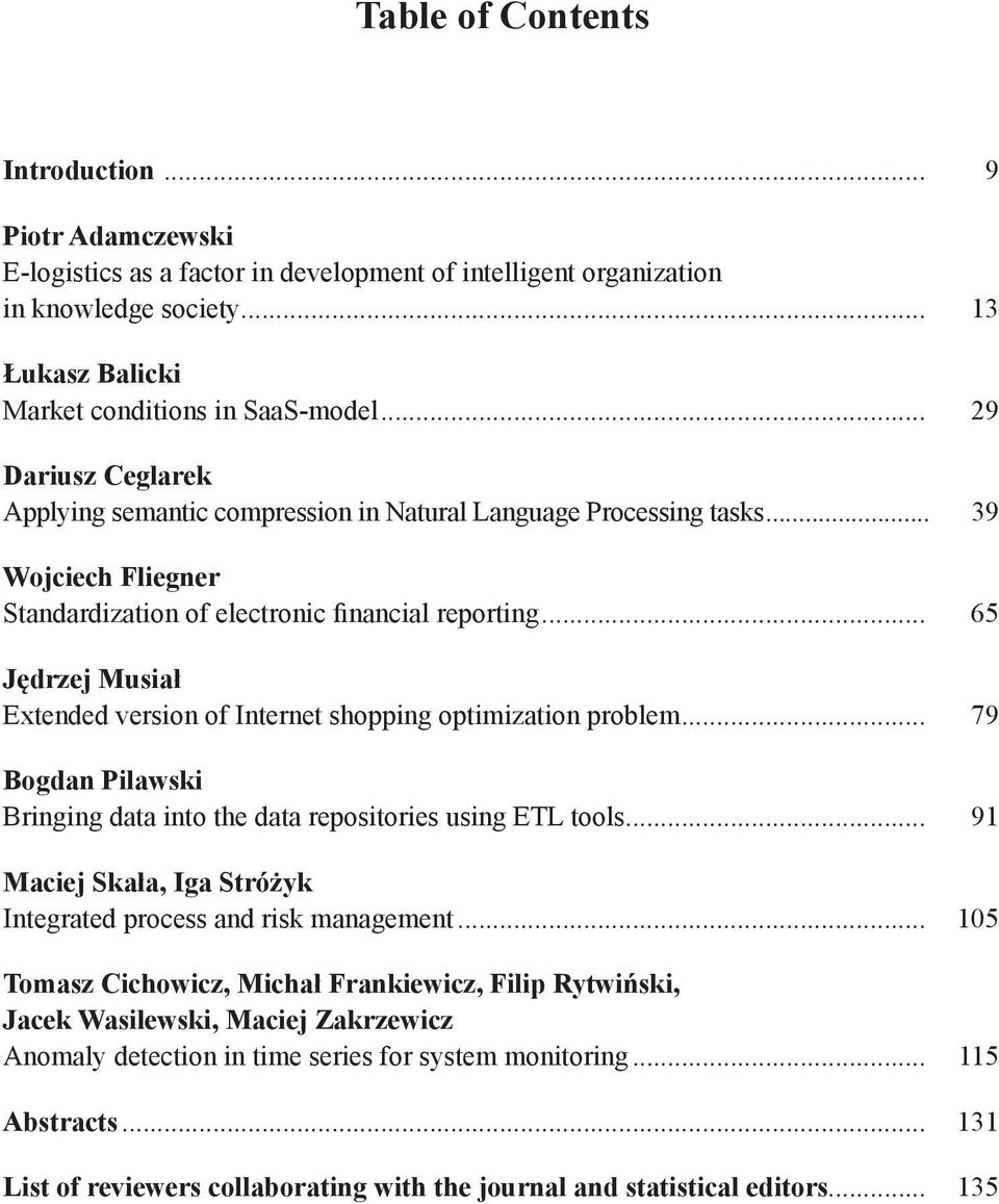 .. 65 Jędrzej Musiał Extended version of Internet shopping optimization problem... 79 Bogdan Pilawski Bringing data into the data repositories using ETL tools.