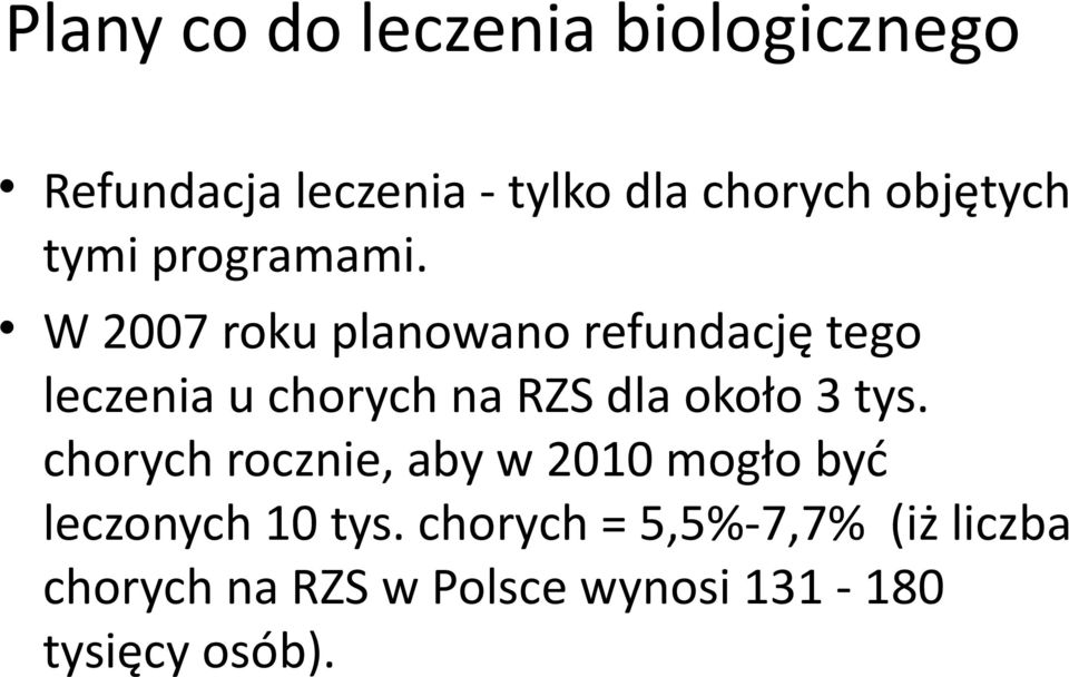 W 2007 roku planowano refundację tego leczenia u chorych na RZS dla około 3 tys.