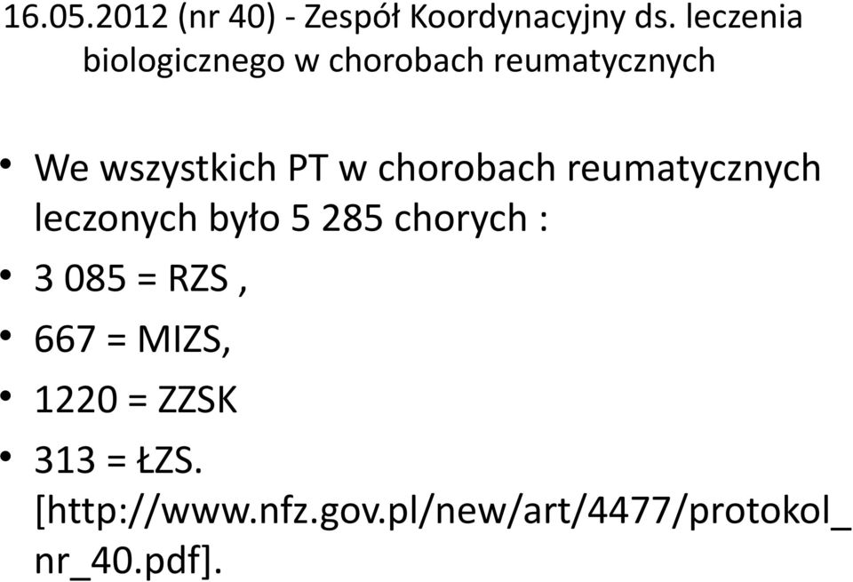 chorobach reumatycznych leczonych było 5 285 chorych : 3 085 = RZS,