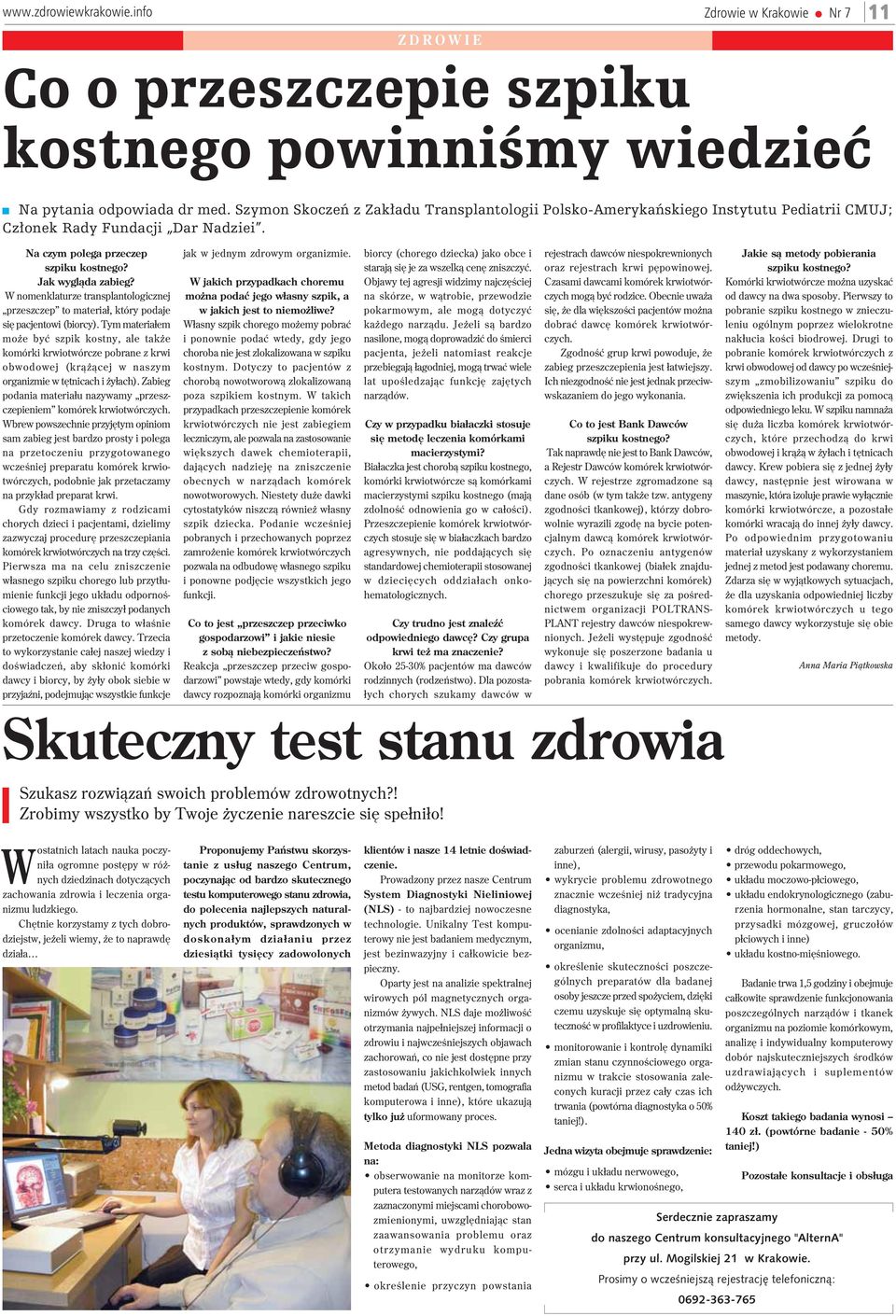 W nomenklaturze transplantologicznej przeszczep to materia³, który podaje siê pacjentowi (biorcy).