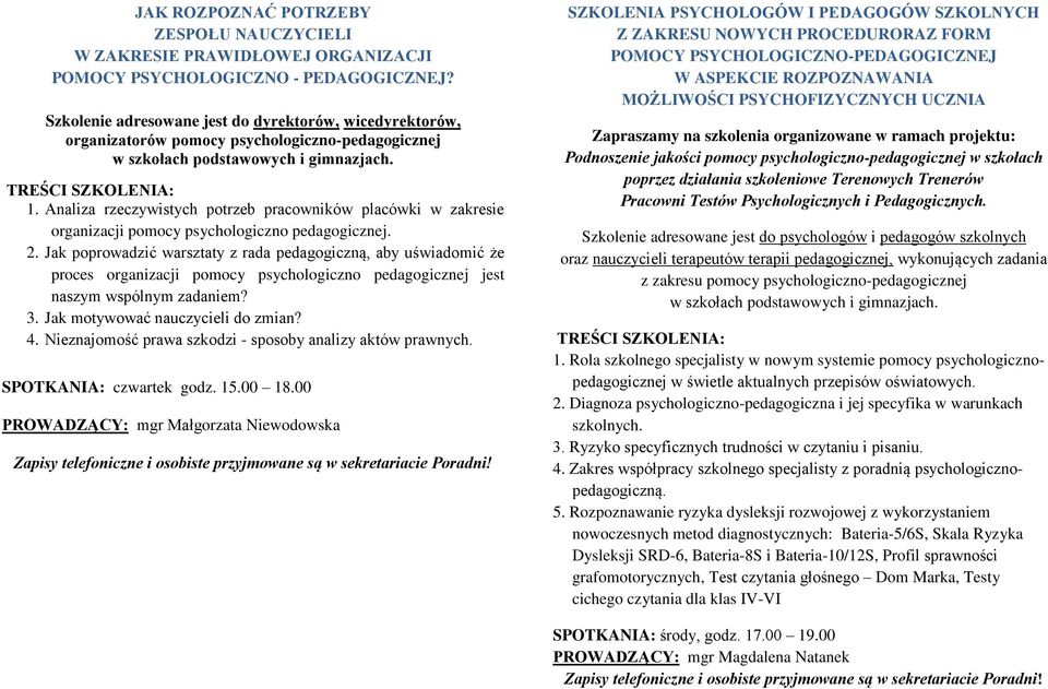 Analiza rzeczywistych potrzeb pracowników placówki w zakresie organizacji pomocy psychologiczno pedagogicznej. 2.