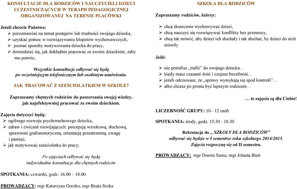 konsultacje odbywać się będą po wcześniejszym telefonicznym lub osobistym umówieniu. JAK PRACOWAĆ Z SZEŚCIOLATKIEM W SZKOLE?