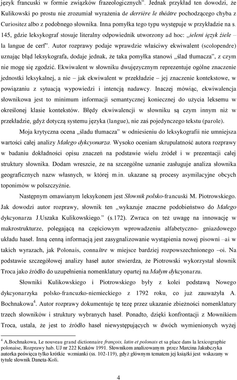 Inna pomyłka tego typu występuje w przykładzie na s. 145, gdzie leksykograf stosuje literalny odpowiednik utworzony ad hoc: ieleni ięzyk źiele la langue de cerf.