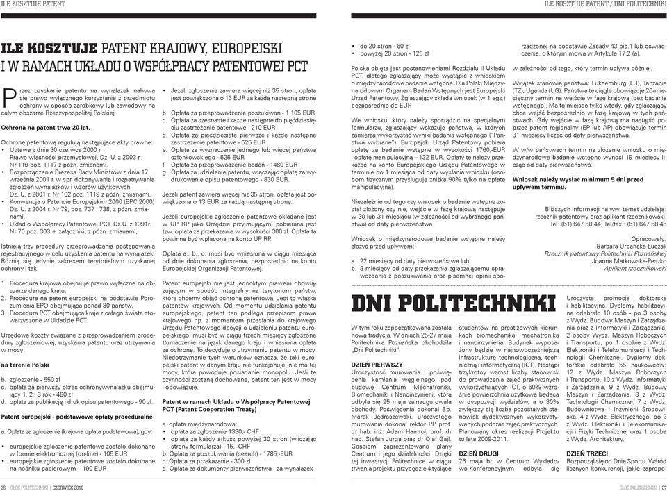 Ochronę patentową regulują następujące akty prawne: Ustawa z dnia 30 czerwca 2000 r. Prawo własności przemysłowej, Dz. U. z 2003 r., Nr 119 poz. 1117 z późn.