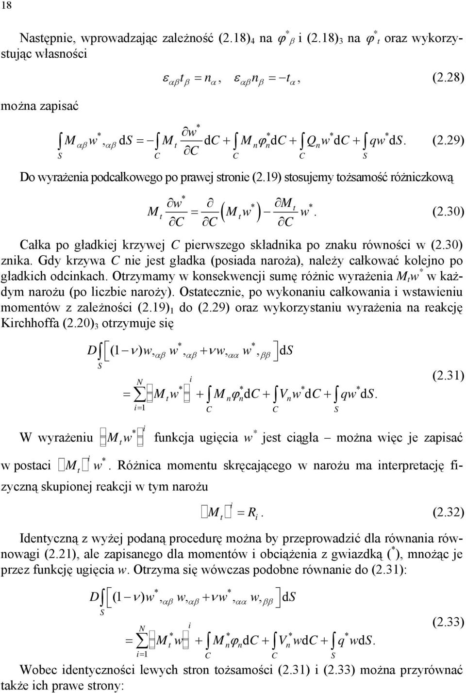 Gdy krzywa e jest gładka (posada aroża) ależy całkować kolejo po gładkch odckach. Otrzymamy w kosekwecj sumę różc wyrażea M t w * w każdym arożu (po lczbe aroży).