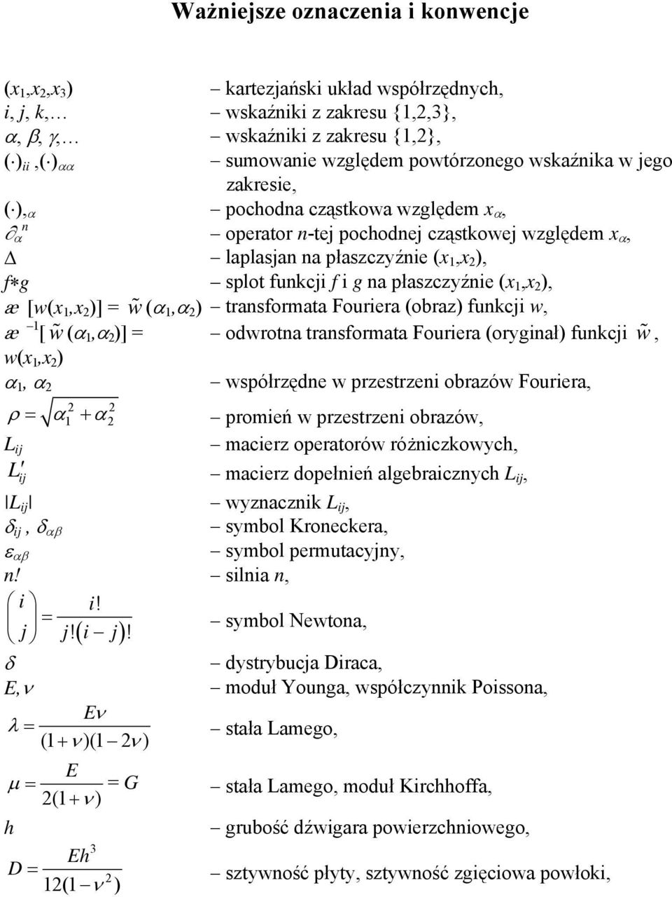 odwrota trasformata Fourera (orygał) fukcj w% w(x x ) współrzęde w przestrze obrazów Fourera ρ = + promeń w przestrze obrazów L j macerz operatorów różczkowych L j macerz dopełeń algebraczych L j L j