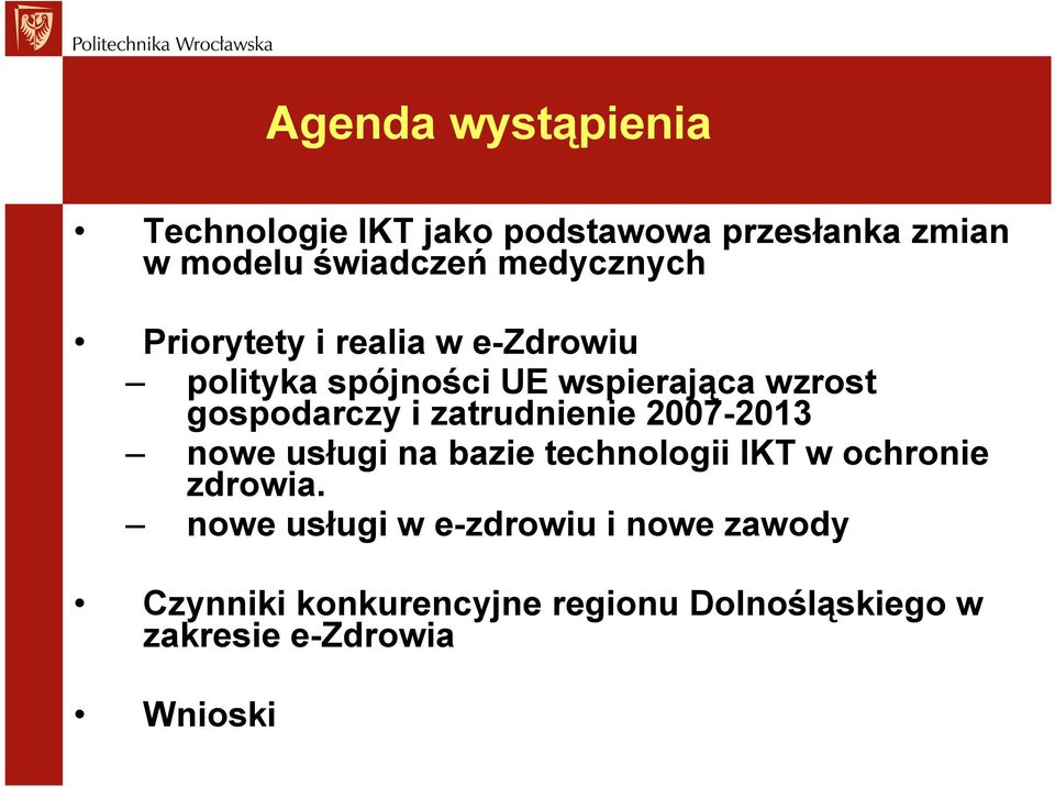 gospodarczy i zatrudnienie 2007-2013 nowe usługi na bazie technologii IKT w ochronie zdrowia.