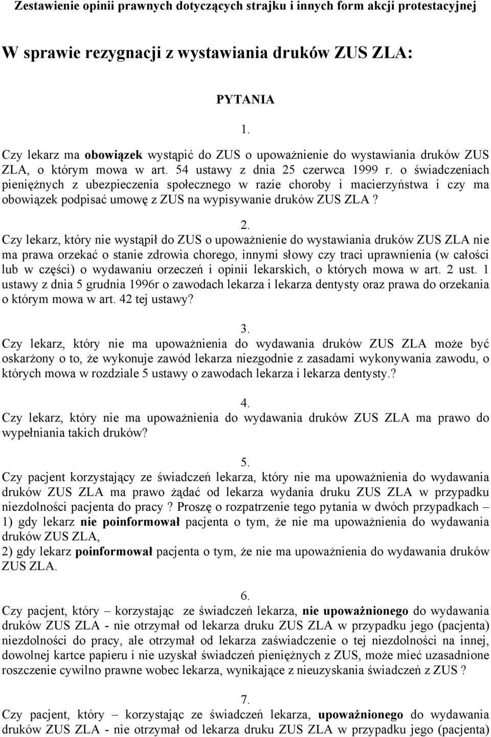 o świadczeniach pieniężnych z ubezpieczenia społecznego w razie choroby i macierzyństwa i czy ma obowiązek podpisać umowę z ZUS na wypisywanie druków ZUS ZLA? 2.