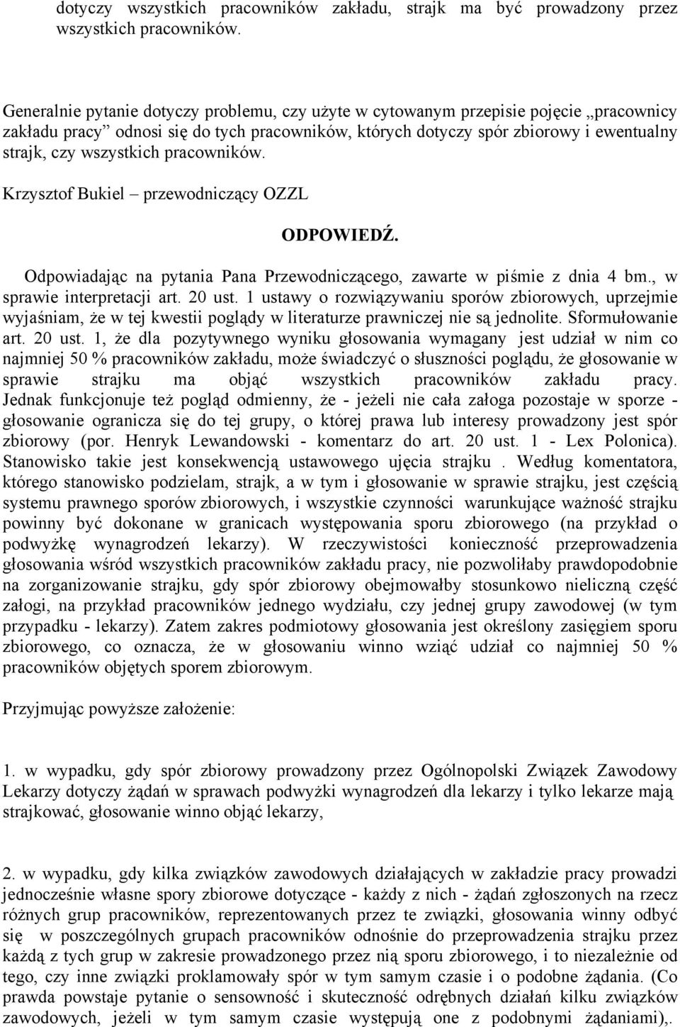 pracowników. Krzysztof Bukiel przewodniczący OZZL ODPOWIEDŹ. Odpowiadając na pytania Pana Przewodniczącego, zawarte w piśmie z dnia 4 bm., w sprawie interpretacji art. 20 ust.