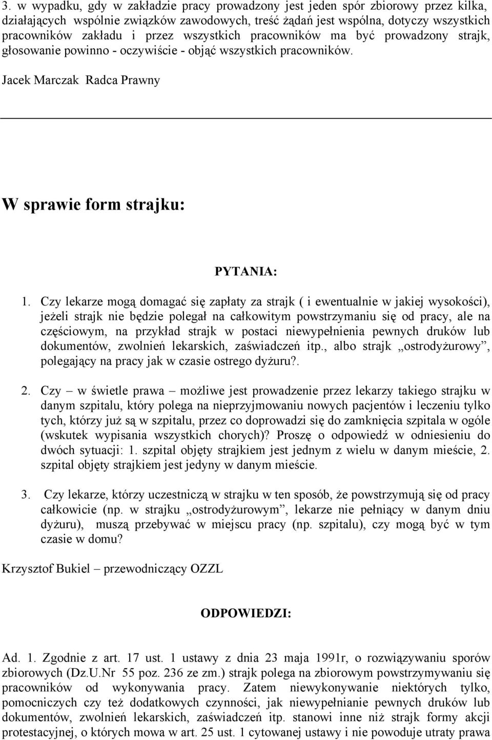 Czy lekarze mogą domagać się zapłaty za strajk ( i ewentualnie w jakiej wysokości), jeżeli strajk nie będzie polegał na całkowitym powstrzymaniu się od pracy, ale na częściowym, na przykład strajk w